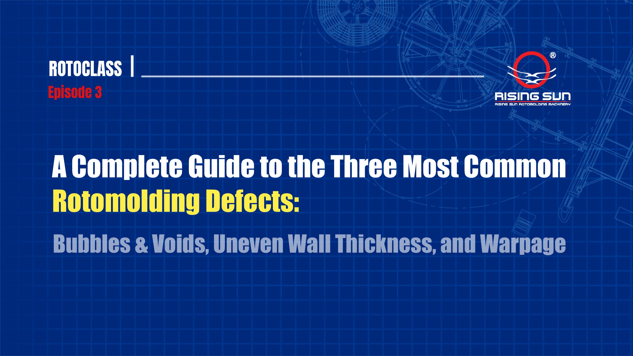 A Complete Guide to the Three Most Common Rotomolding Defects: Bubbles & Voids, Uneven Wall Thickness, and Warpage